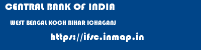 CENTRAL BANK OF INDIA  WEST BENGAL KOCH BIHAR ICHAGANJ   ifsc code